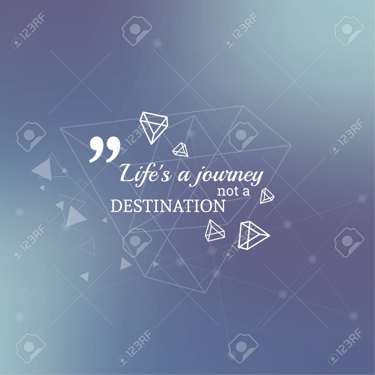 Abstract neat Blurred Background Inspirational quote Life journey not destination wise saying in