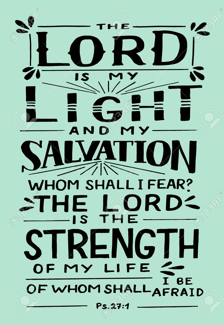 Hand lettering with Bible verse The Lord is my Light and Salvation, whom shall I fear. Biblical background. Modern calligraphy Scripture print. Christian poster. Psalm - 148420994 Hand lettering with Bible verse The Lord is my Light and Salvation, whom shall I fear. Biblical background. Modern calligraphy Scripture print. Christian poster. Psalm - 148420994