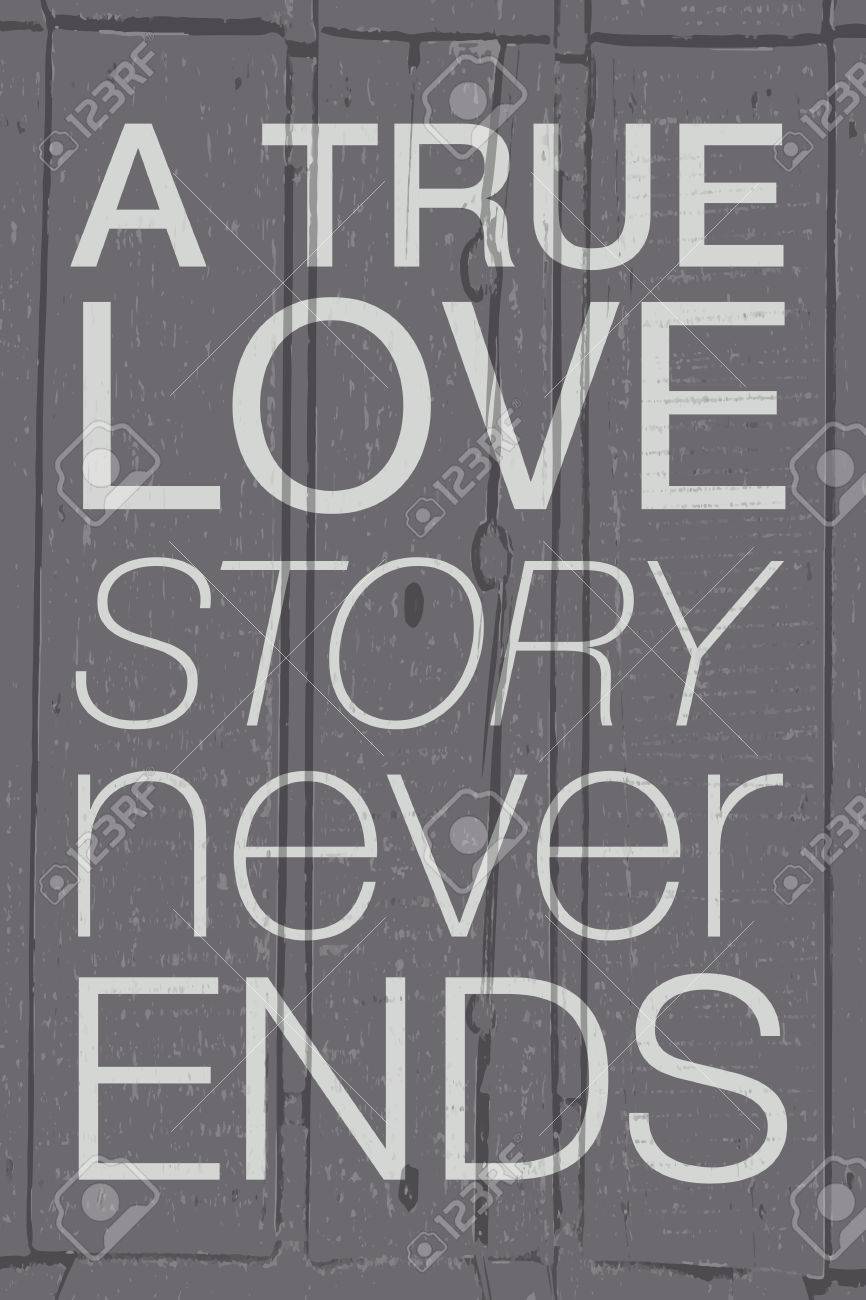 Tiree Par La Main Affiche De La Typographie Citation Romantique Une Veritable Histoire D Amour Ne Se Termine Jamais Sur Fond Texturise En Bois Pour La Carte Postale Imprimer Ou Enregistrer La Carte