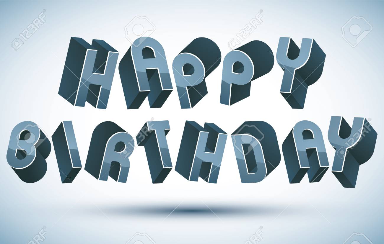 Happy Birthday Greeting Card With Phrase Made With 3d Retro Style Geometric Letters Royalty Free Cliparts Vectors And Stock Illustration Image 33618679 Gefeliciteerd Retro