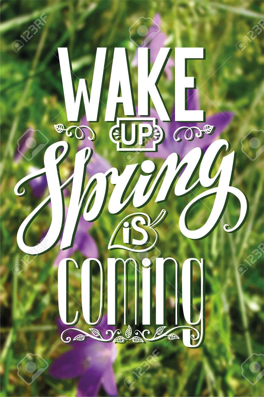 Spring Is Coming Quotes Spring Design-Handschrift-Schriftzug, Quotes.vector Wake Up Frühling Ist  Coming.flower, Verschwommenes Natur Background.spring Tag Saison, Frühling  Tapete, Text.web Und Kunst, Kalligraphisches Retro Illustration.vertical  Lizenzfrei Nutzbare Svg ...