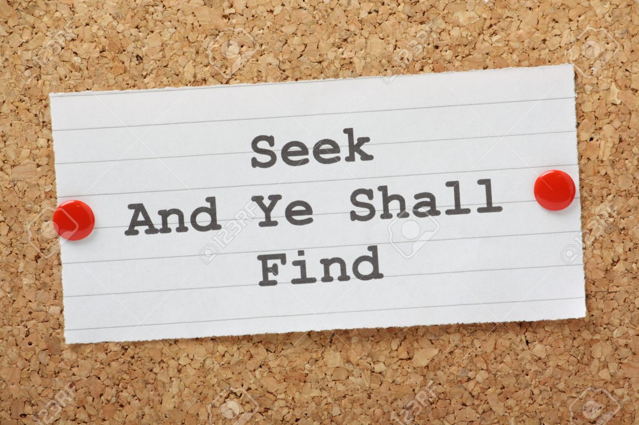 Seek and ye shall find