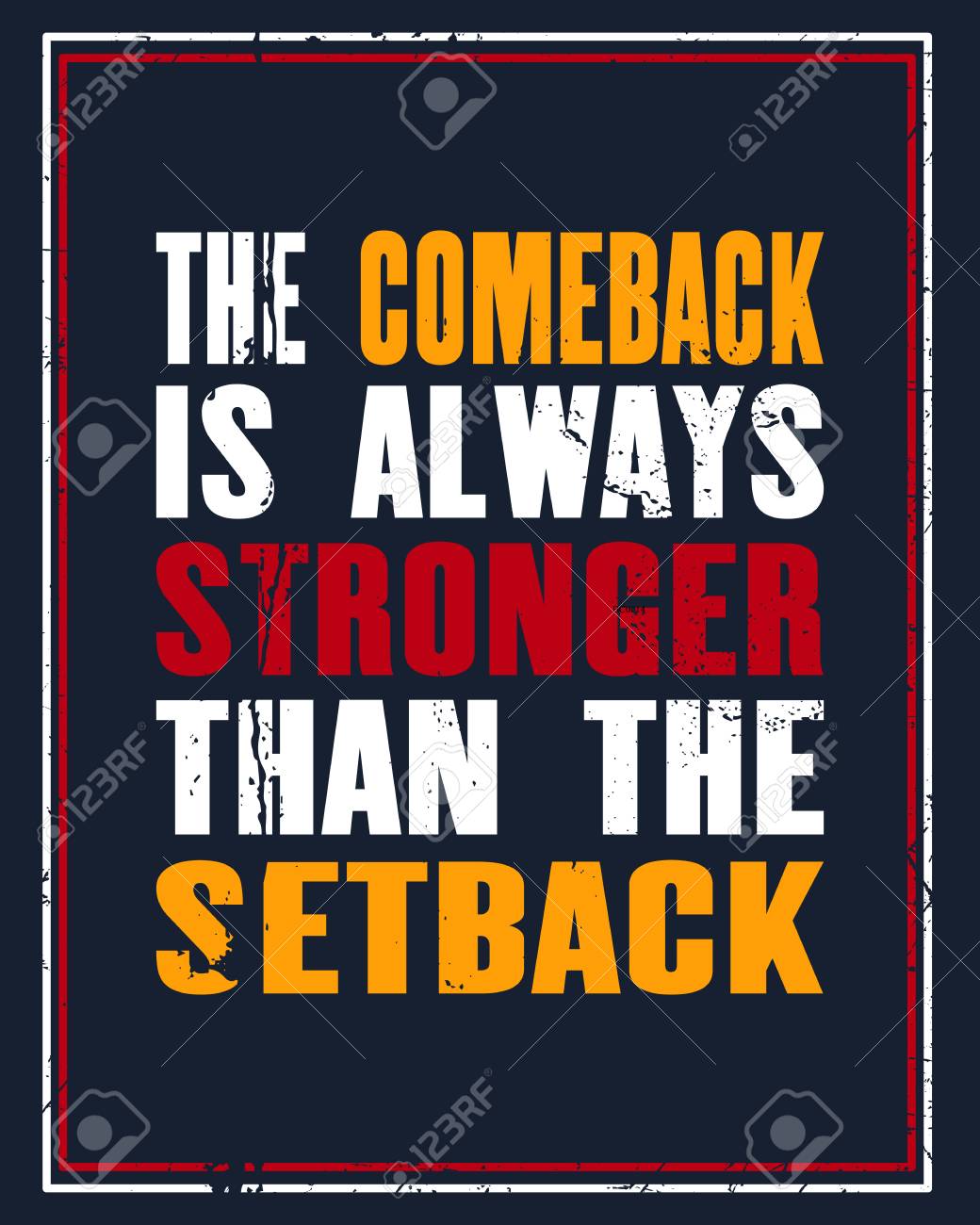 Inspiring Motivation Quote With Text 'The Comeback Is Always Stronger Than  The Setback'. Vector Typography Poster Design Concept. Royalty Free SVG,  Cliparts, Vectors, and Stock Illustration. Image 92861478., image size:1040x1300