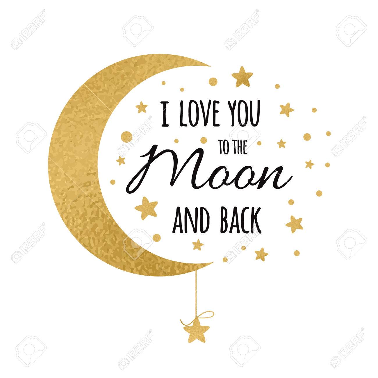 I love you to the moon and back. Handwritten inspirational phrase for your design with gold stars - 72581172 I love you to the moon and back. Handwritten inspirational phrase for your design with gold stars - 72581172