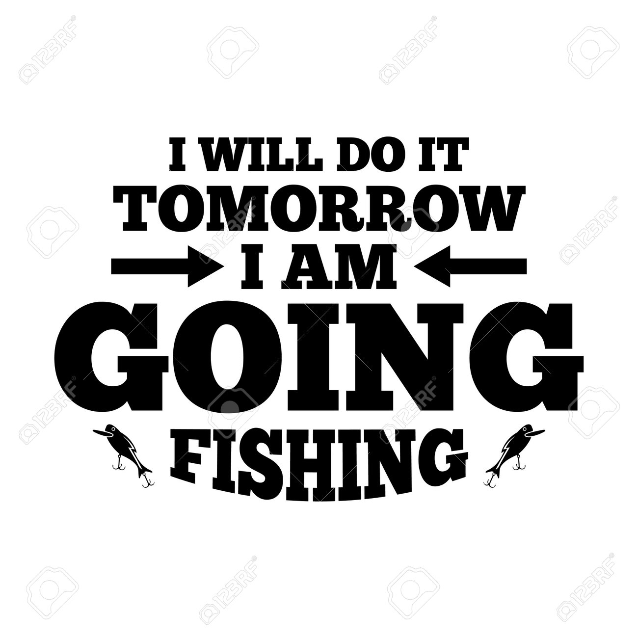 I Will Do Tomorrow I Am Going Fishing. Funny Fishing Shirt, Typography  Lettering Design, , Vector Illustration Royalty Free SVG, Cliparts,  Vectors, and Stock Illustration. Image 161190965., image size:1300x1300
