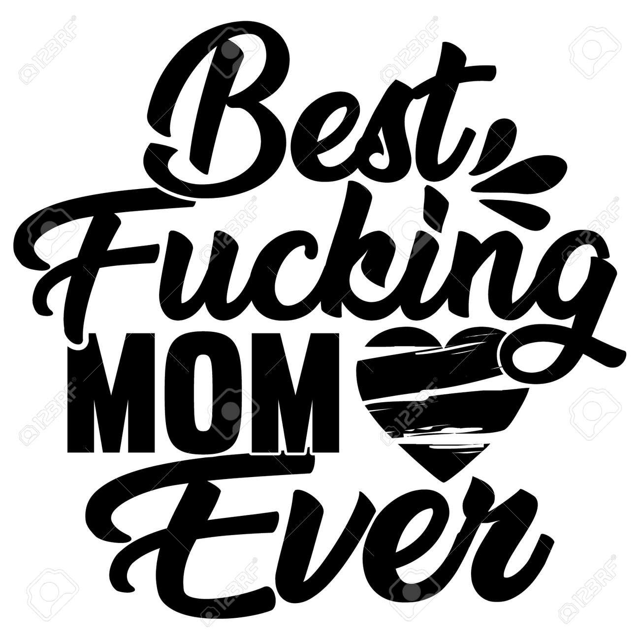 Best Fucking Mom Ever, Quarantine Gift, Mom Quotes Royalty Free SVG,  Cliparts, Vectors, and Stock Illustration. Image 166195591.