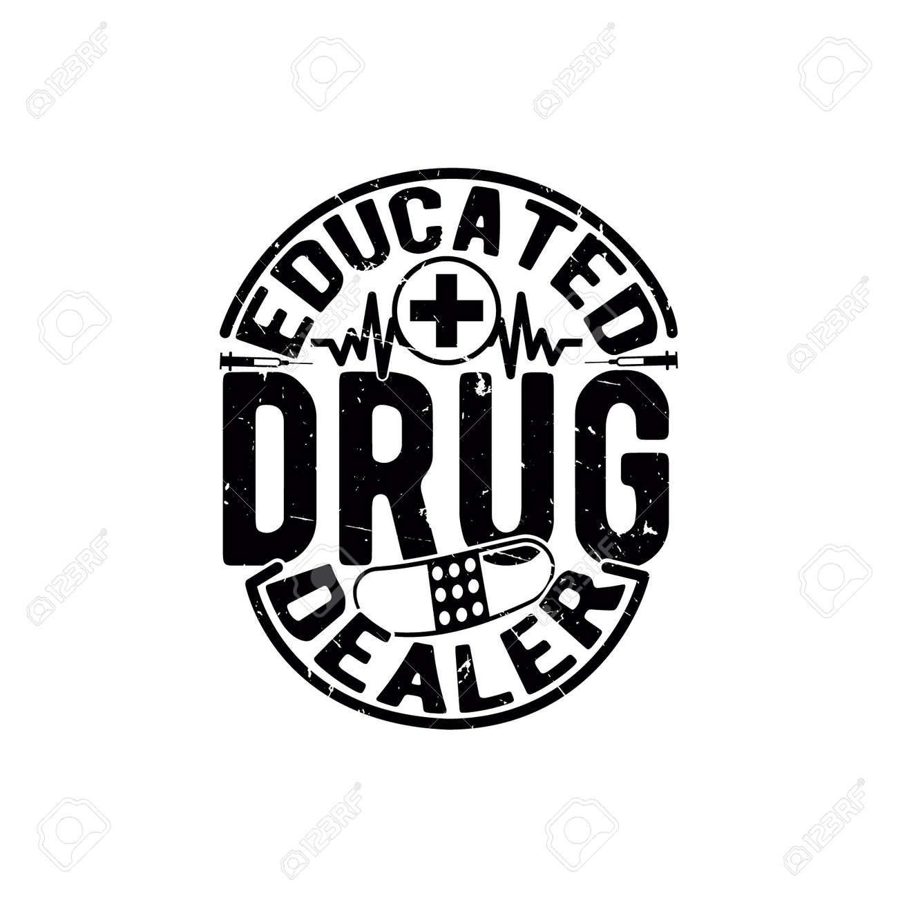 Educated Drug Dealer, Likely Nurse, Best Nurse Design, Motivational And  Inspirational Quotes, Vector Illustration Royalty Free SVG, Cliparts,  Vectors, and Stock Illustration. Image 174423995., image size:1300x1300