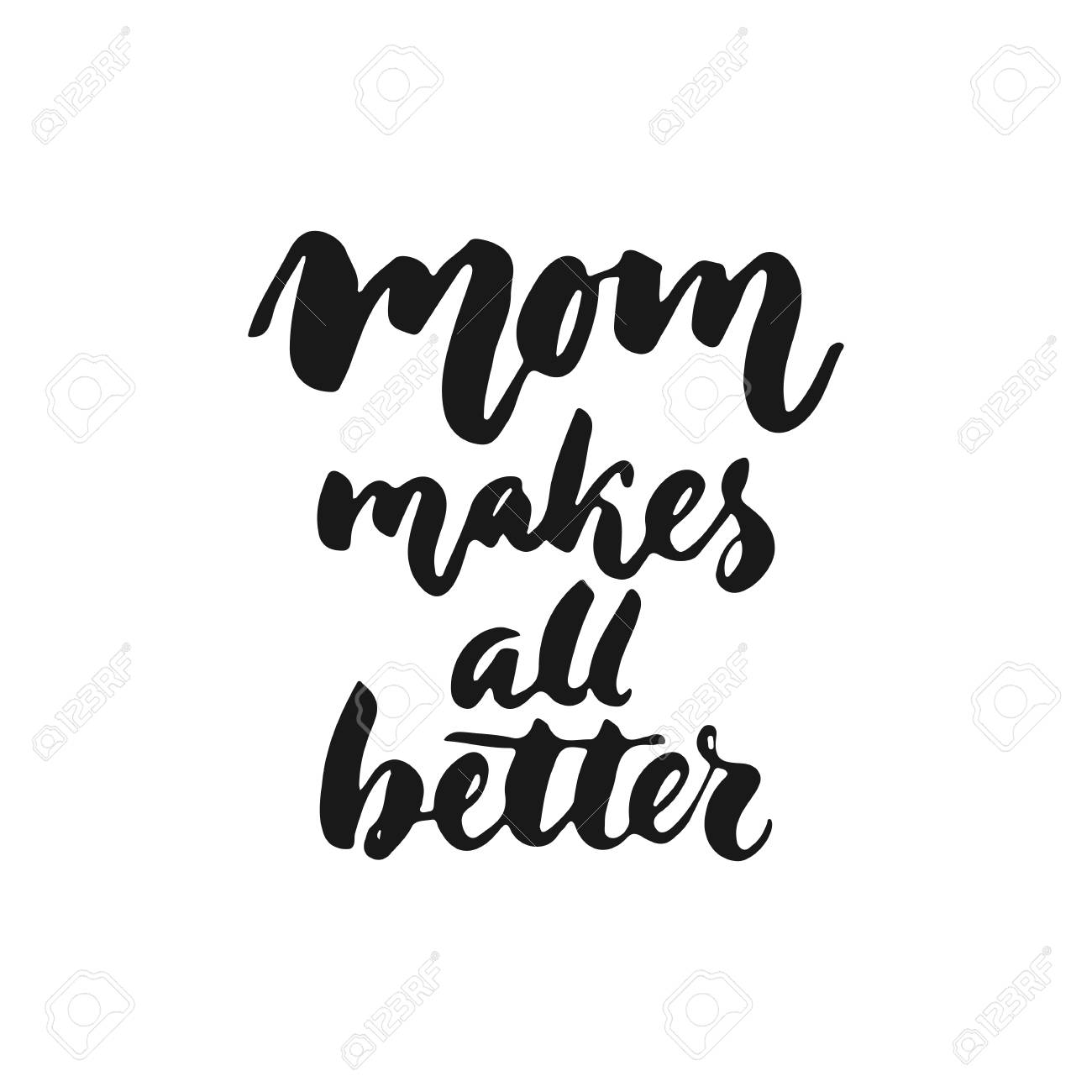 Mom's Makes All Better - Hand Drawn Lettering Phrase For Mother's Day  Isolated On The White Background. Fun Brush Ink Inscription For Photo  Overlays, Greeting Card Or T-shirt Print, Poster Design Royalty