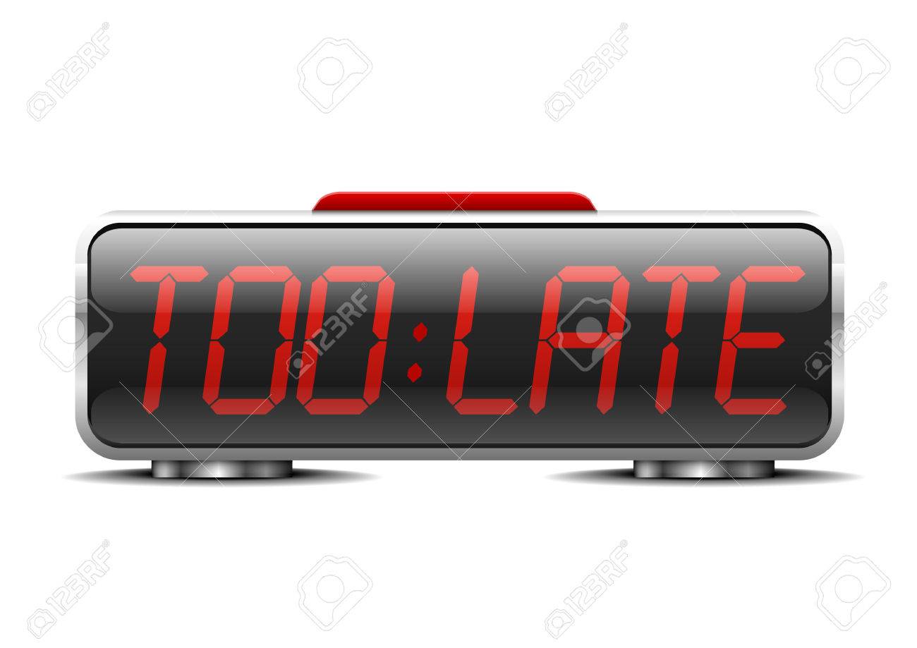 Detailed Illustration Of A Digital Alarm Clock With Term &amp;quot;too Late&amp;quot; Instead Of Digits Royalty Free Cliparts, Vectors, And Stock Illustration. Image 25210449.