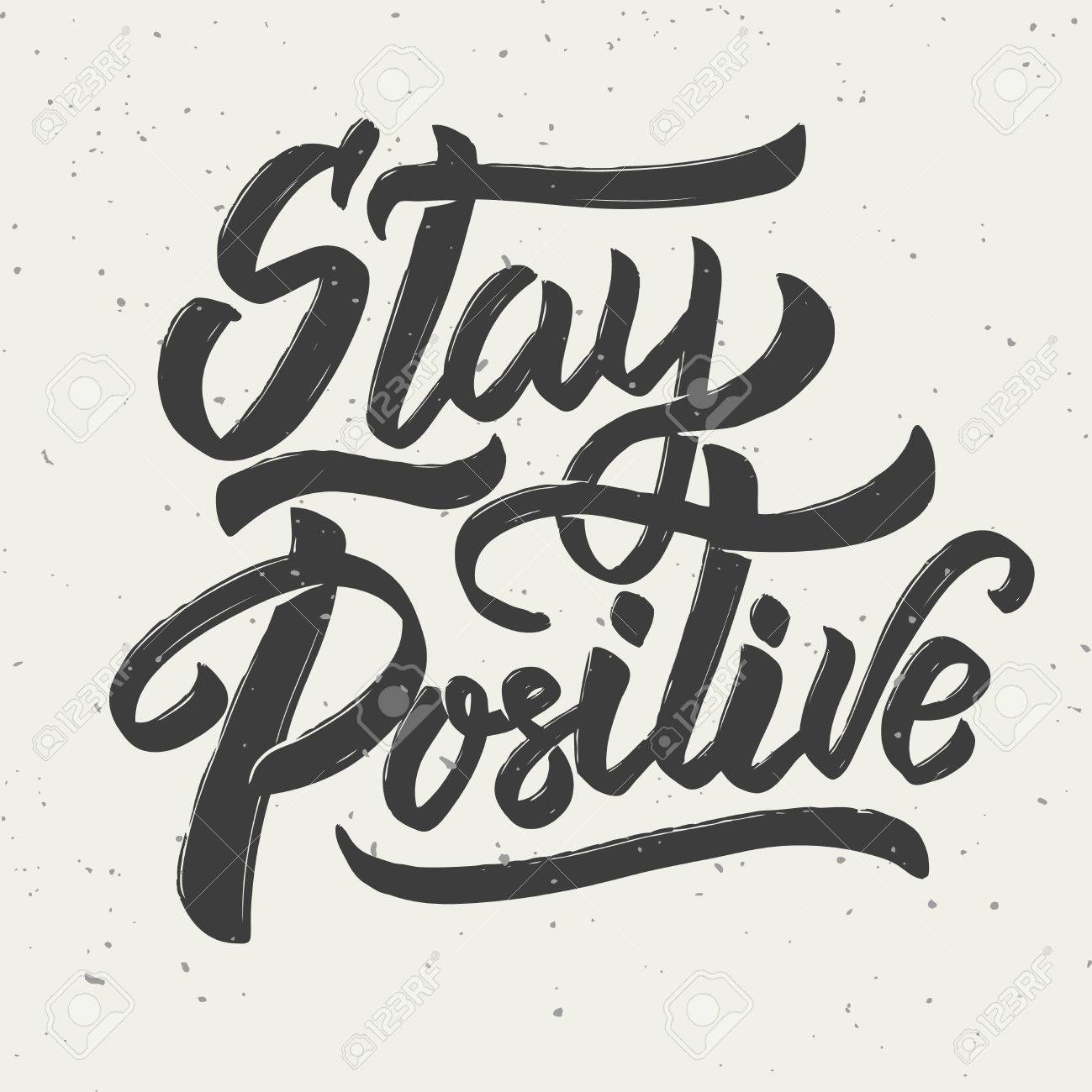 Stay positive. Hand drawn lettering phrase on white background. Vector illustration - 85564451 Stay positive. Hand drawn lettering phrase on white background. Vector illustration - 85564451