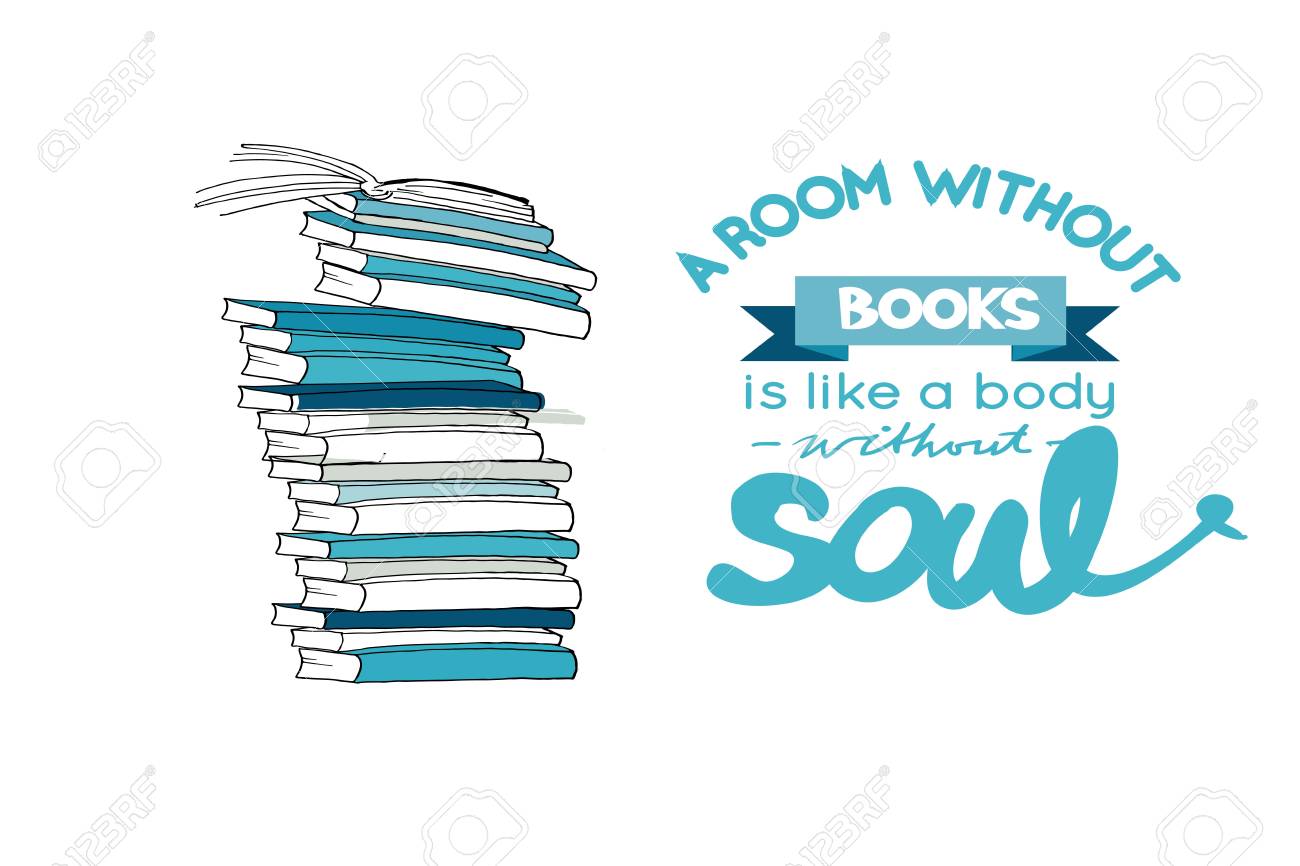 A room without book is like a body without soul. Hand drawn book illustration for your design: posters, cards - 118664543 A room without book is like a body without soul. Hand drawn book illustration for your design: posters, cards - 118664543