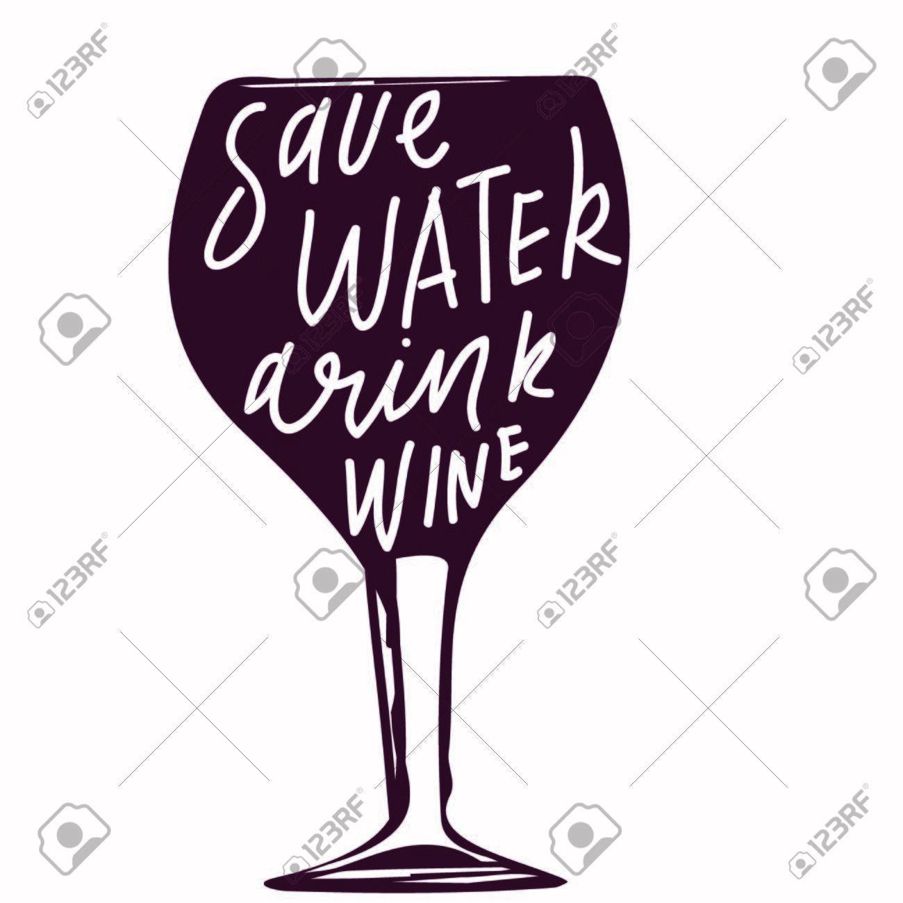 Save water, drink wine. hand lettering sign for your desi: menu, posterss, cards - 118664672 Save water, drink wine. hand lettering sign for your desi: menu, posterss, cards - 118664672