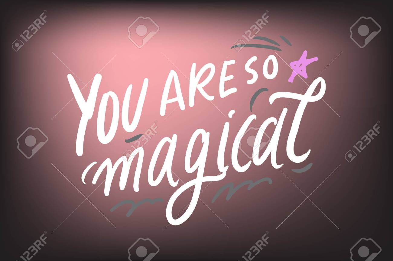 You are so magical. Magic quotes set for your design: posters, cards. Hand lettering illustrations - 118664686 You are so magical. Magic quotes set for your design: posters, cards. Hand lettering illustrations - 118664686