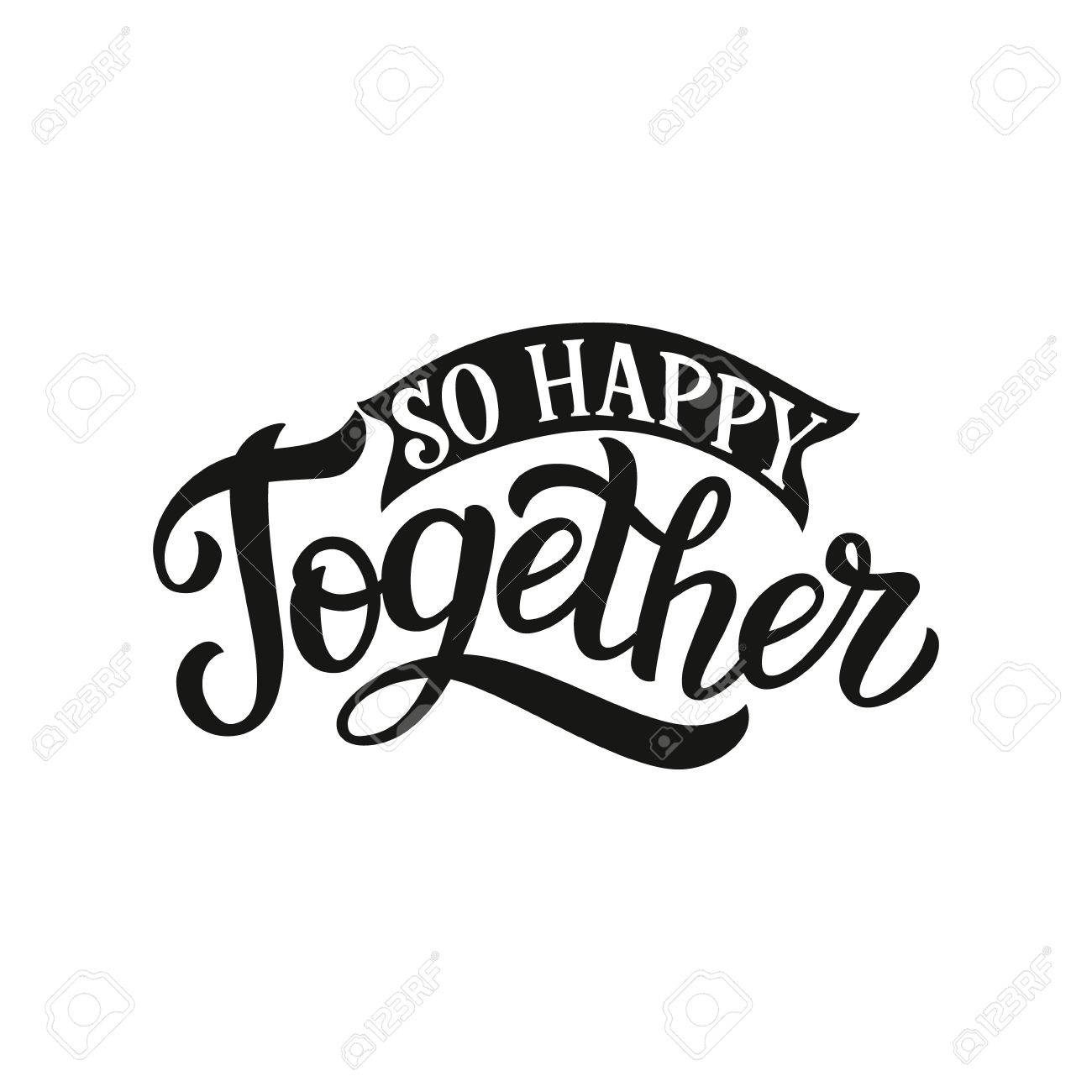 レタリング タイポグラフィ ポスター ロマンチックな引用 とても幸せ一緒に 白い背景に分離されました 結婚式や家族のデザイン ポスター カード T シャツ インテリア 新築祝い バッグ 枕 木製の標識 のイラスト素材 ベクタ Image