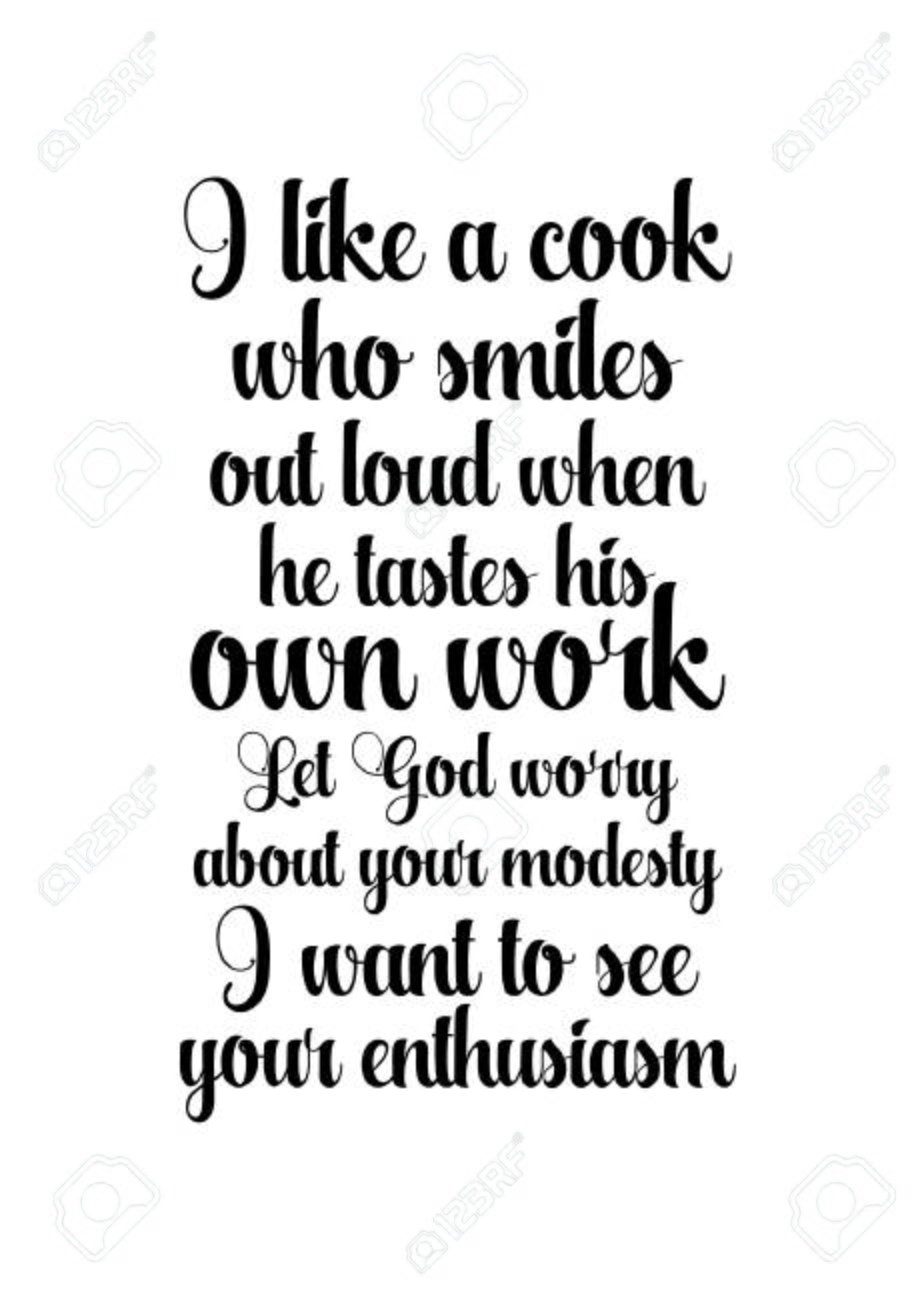 Citation De Nourriture J Aime Un Cuisinier Qui Sourit A Haute Voix Quand Il Goute Son Propre Travail Laissez Dieu S Inquieter De Votre Modestie Je Veux Voir Ton Enthousiasme Clip Art Libres De