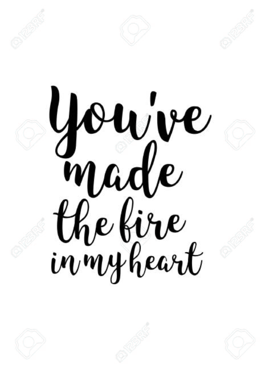You Ve Made The Fire In My Heart Hand Drawn Lettering Modern
