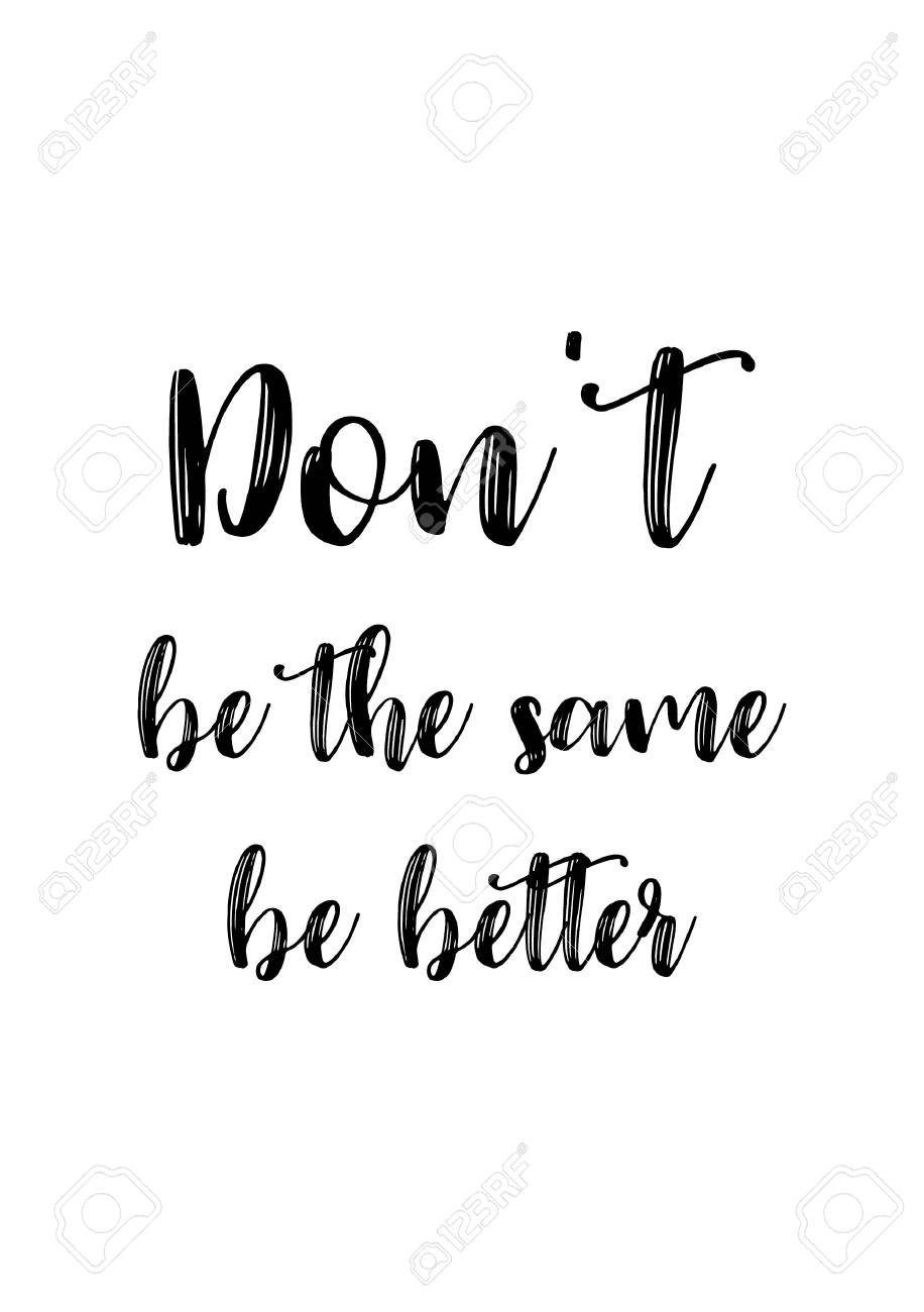 Life Quote Isolated On White Background Don T Be The Same Be Royalty Free Cliparts Vectors And Stock Illustration Image 92578450
