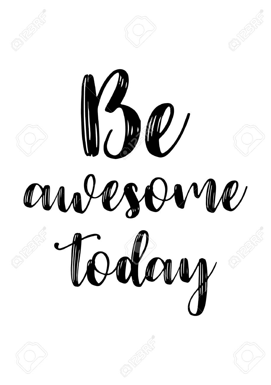 Quotes About Being Awesome Life Quote. Isolated On White Background. Be Awesome Today. Royalty Free  Svg, Cliparts, Vectors, And Stock Illustration. Image 92545245.