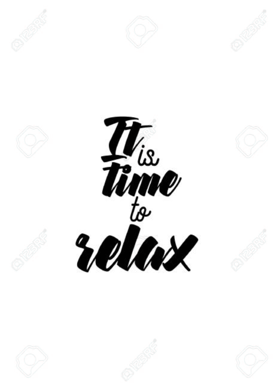 Time To Relax Quotes Life Quote. Isolated On White Background. It's Time To Relax. Royalty Free  Svg, Cliparts, Vectors, And Stock Illustration. Image 92711820.