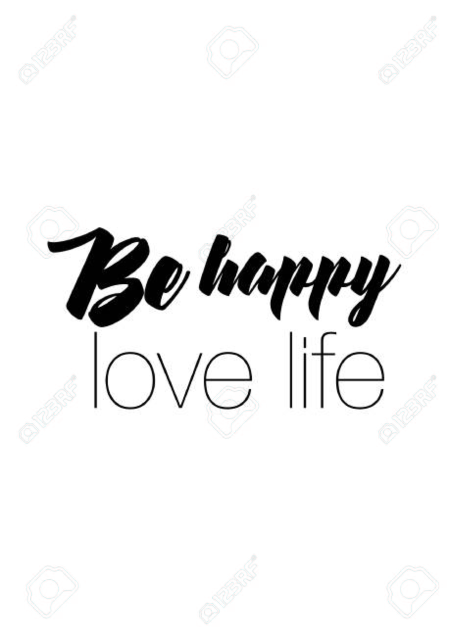 Quotes About Loving Life And Being Happy Life Quote. Isolated On White Background. Be Happy, Love Life. Royalty Free  Svg, Cliparts, Vectors, And Stock Illustration. Image 94195494.