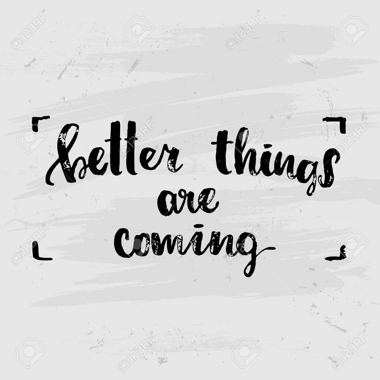 Concept Handwritten Poster. "Better Things Are Coming" Creative Graphic Template Brush Fonts Inspirational Quotes Royalty Free Cliparts, Vectors, And Stock Illustration. Image 60104865.