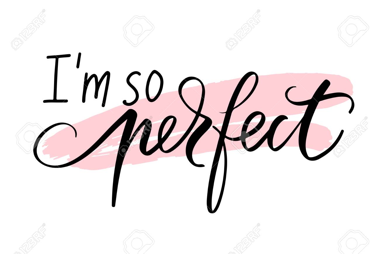 Im So Perfect Vector Hand Drawn Lettering Phrase Modern Brush Royalty Free Cliparts Vectors And Stock Illustration Image