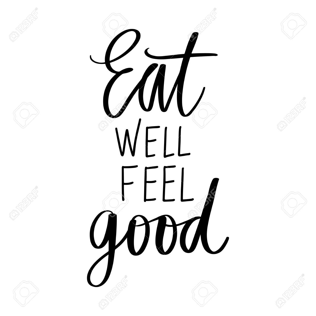 Eat Well Feel Good. Vector Hand Drawn Lettering Quote About Healthy Food.  Calligraphy Phrase Isolated On White. Motivational Poster. Inspiration  Organic, Vegan And Diet Slogan. Royalty Free SVG, Cliparts, Vectors, and  Stock, image size:1300x1300