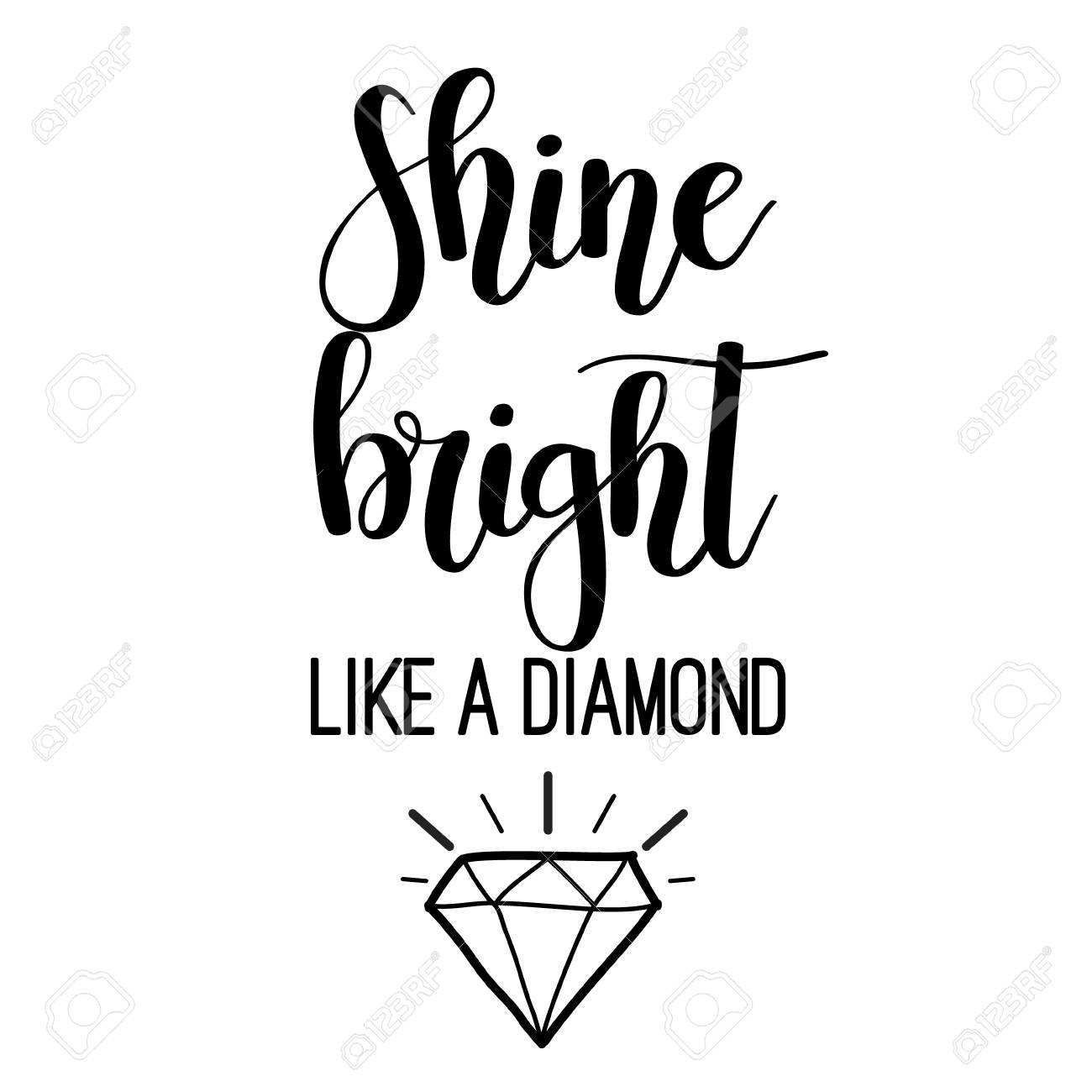 Shine Bright Like A Diamond Lettering Royalty Free Cliparts Vectors And Stock Illustration Image 82672551
