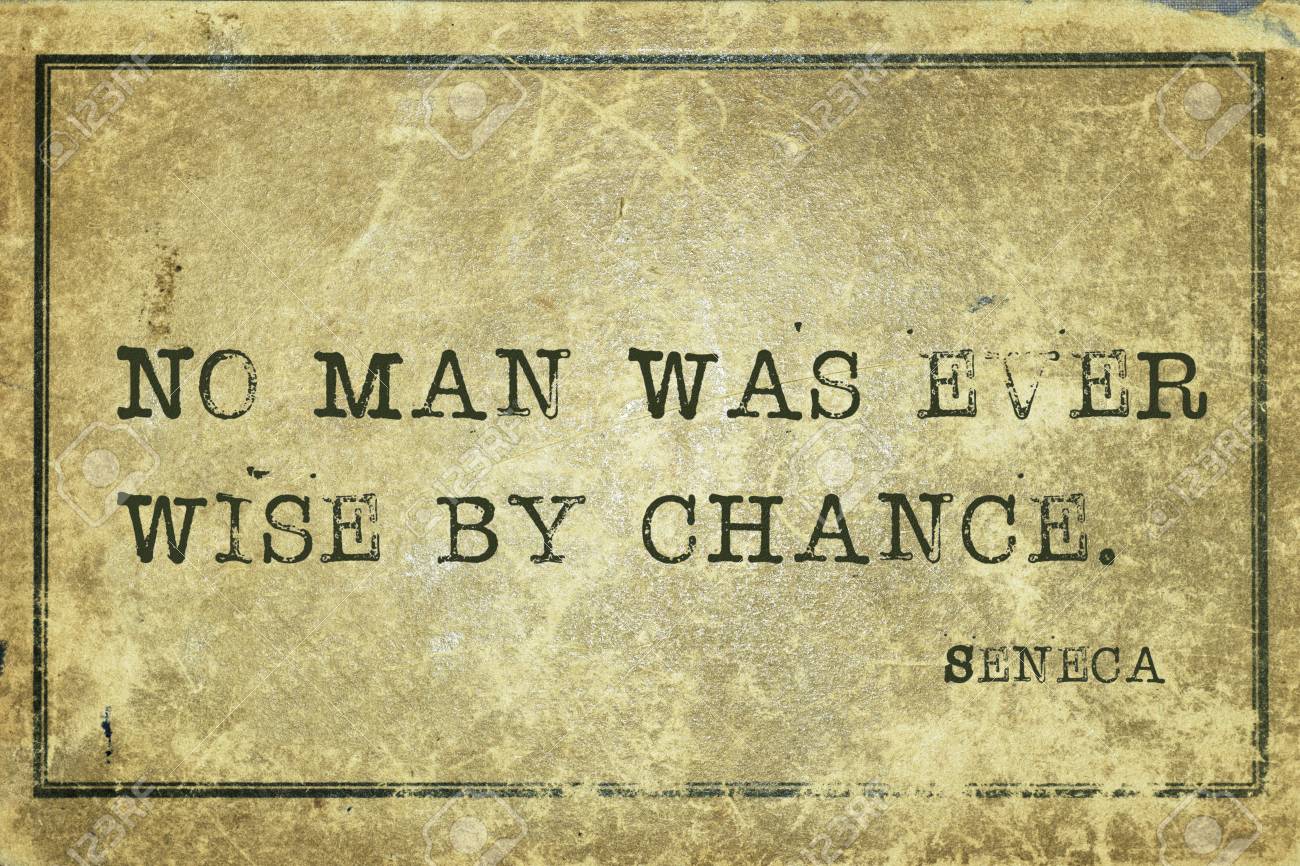 No man was ever wise by chance - ancient Roman philosopher Seneca quote printed on grunge vintage cardboard - 51273246 No man was ever wise by chance - ancient Roman philosopher Seneca quote printed on grunge vintage cardboard - 51273246