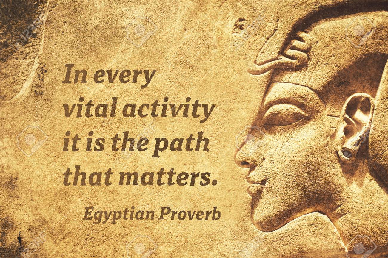 Dans Chaque Activite Vitale Est Le Chemin Qui Importe Ancienne Citation Egyptienne Proverbe Banque D Images Et Photos Libres De Droits Image