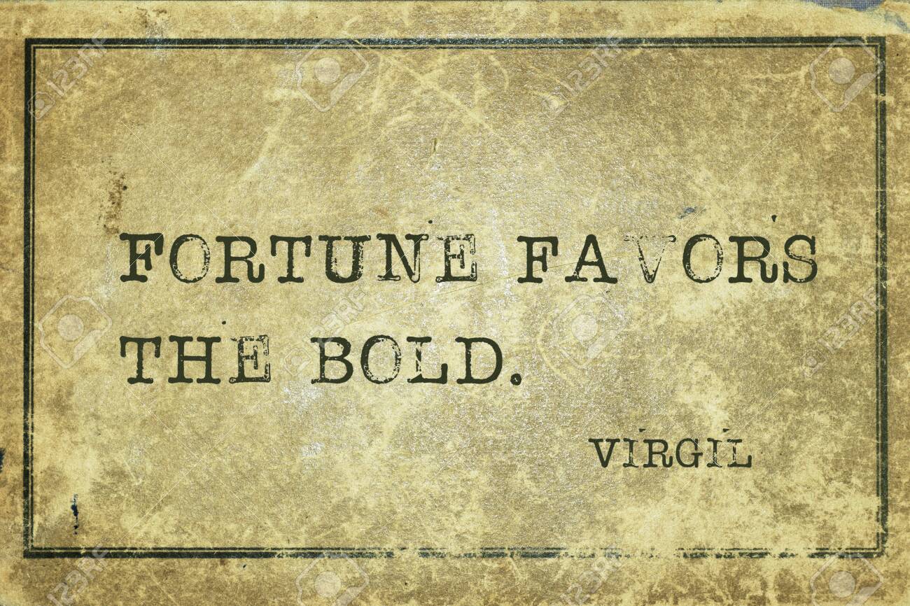 Quote Fortune Favors The Bold Fortune Favors The Bold - Ancient Roman Poet Virgil Quote Printed On Grunge  Vintage Cardboard Stock Photo, Picture And Royalty Free Image. Image  143147820.